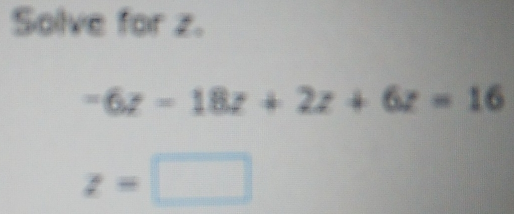 Solve for z. -6z-18z+2z+6z=16